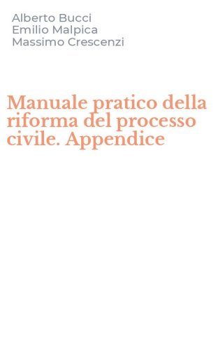 Manuale pratico della riforma del processo civile. Appendice