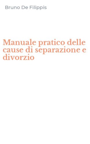 Manuale pratico delle cause di separazione e divorzio
