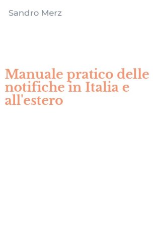 Manuale pratico delle notifiche in Italia e all'estero