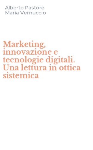 Marketing, innovazione e tecnologie digitali. Una lettura in ottica sistemica