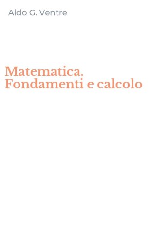 Matematica. Fondamenti e calcolo