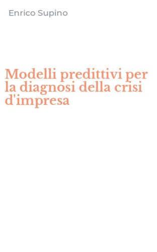 Modelli predittivi per la diagnosi della crisi d'impresa