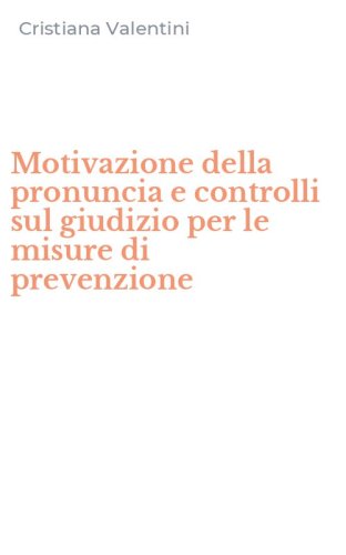 Motivazione della pronuncia e controlli sul giudizio per le misure di prevenzione