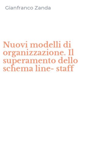Nuovi modelli di organizzazione. Il superamento dello schema line-staff
