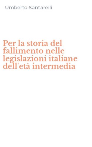 Per la storia del fallimento nelle legislazioni italiane dell'et&agrave; intermedia