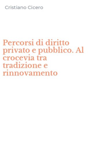 Percorsi di diritto privato e pubblico. Al crocevia tra tradizione e rinnovamento