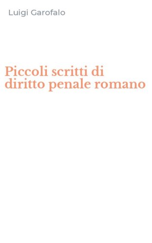 Piccoli scritti di diritto penale romano