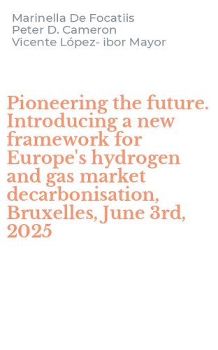 Pioneering the future. Introducing a new framework for Europe's hydrogen and gas market decarbonisation, Bruxelles, June 3rd, 2025
