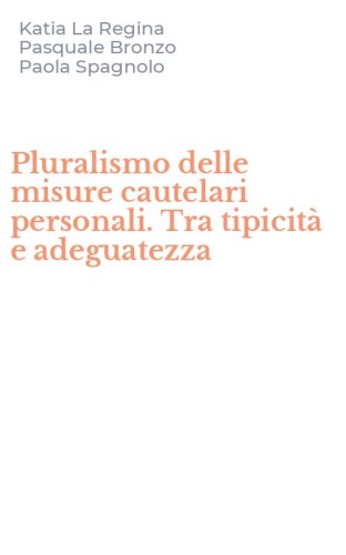 Pluralismo delle misure cautelari personali. Tra tipicit&agrave; e adeguatezza