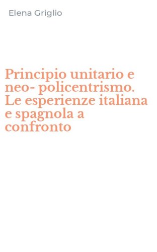 Principio unitario e neo-policentrismo. Le esperienze italiana e spagnola a confronto