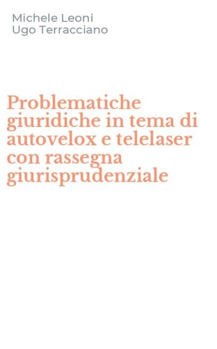 Problematiche giuridiche in tema di autovelox e telelaser con rassegna giurisprudenziale
