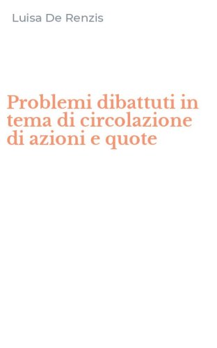 Problemi dibattuti in tema di circolazione di azioni e quote