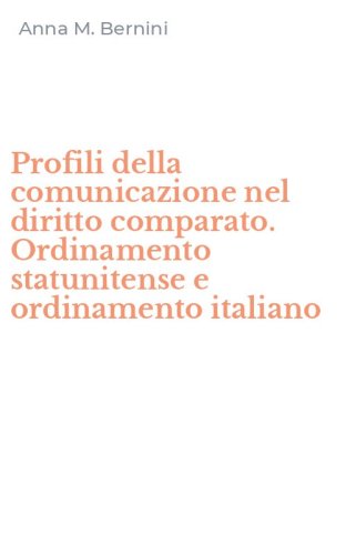 Profili della comunicazione nel diritto comparato. Ordinamento statunitense e ordinamento italiano
