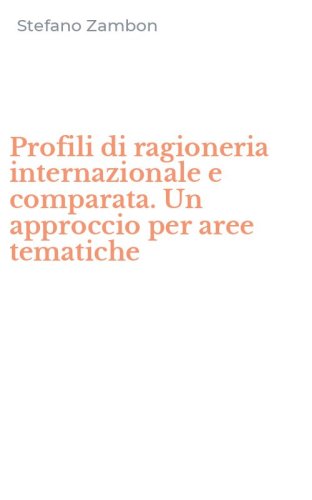 Profili di ragioneria internazionale e comparata. Un approccio per aree tematiche