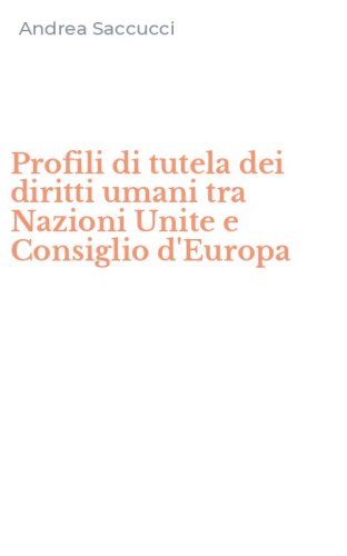 Profili di tutela dei diritti umani tra Nazioni Unite e Consiglio d'Europa