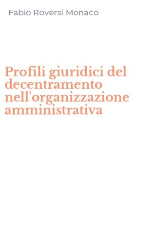 Profili giuridici del decentramento nell'organizzazione amministrativa