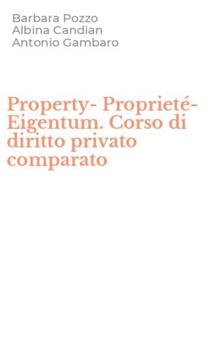 Property-Propriet&eacute;-Eigentum. Corso di diritto privato comparato