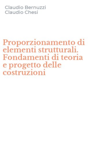 Proporzionamento di elementi strutturali. Fondamenti di teoria e progetto delle costruzioni