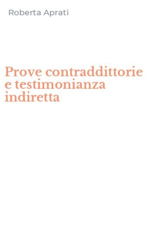 Prove contraddittorie e testimonianza indiretta
