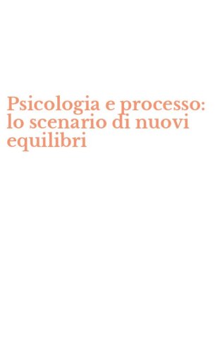 Psicologia e processo: lo scenario di nuovi equilibri