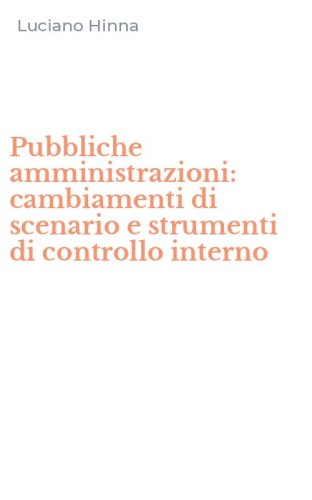 Pubbliche amministrazioni: cambiamenti di scenario e strumenti di controllo interno