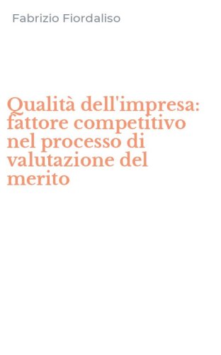 Qualit&agrave; dell'impresa: fattore competitivo nel processo di valutazione del merito