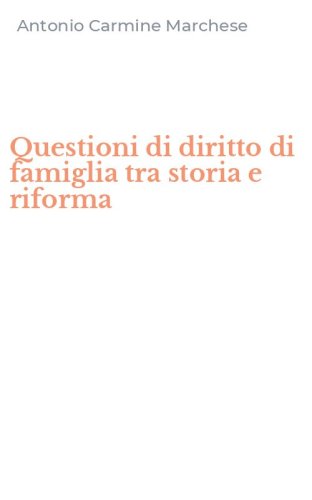 Questioni di diritto di famiglia tra storia e riforma