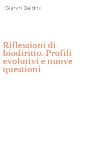 Riflessioni di biodiritto. Profili evolutivi e nuove questioni