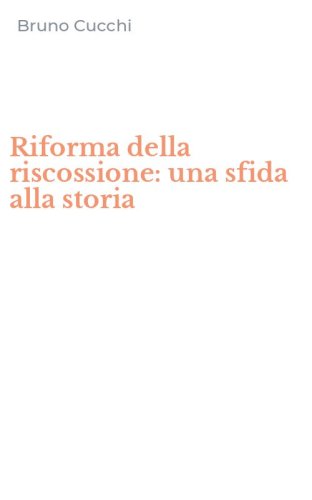 Riforma della riscossione: una sfida alla storia