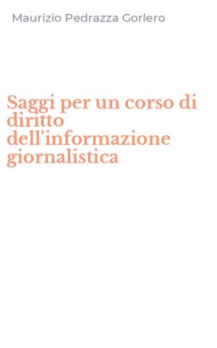 Saggi per un corso di diritto dell'informazione giornalistica