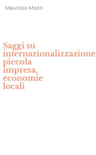 Saggi su internazionalizzazione, piccola impresa, economie locali
