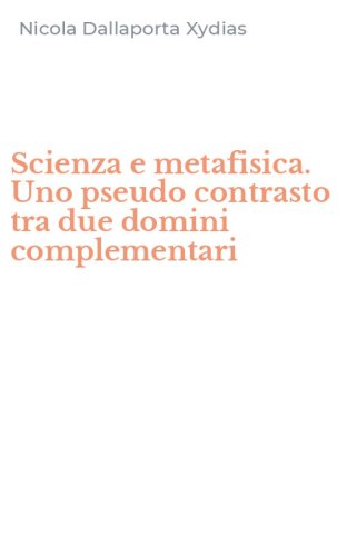 Scienza e metafisica. Uno pseudo contrasto tra due domini complementari