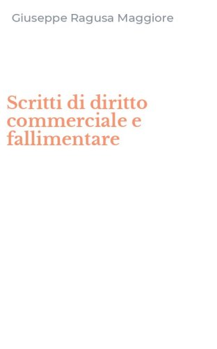 Scritti di diritto commerciale e fallimentare