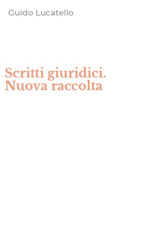 Scritti giuridici. Nuova raccolta