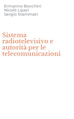 Sistema radiotelevisivo e autorit&agrave; per le telecomunicazioni