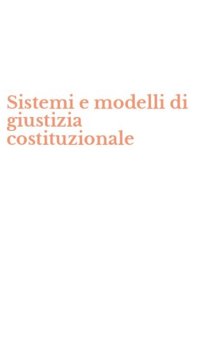 Sistemi e modelli di giustizia costituzionale