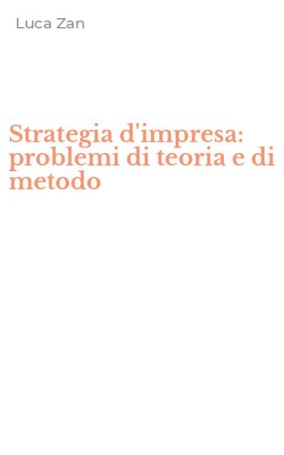 Strategia d'impresa: problemi di teoria e di metodo