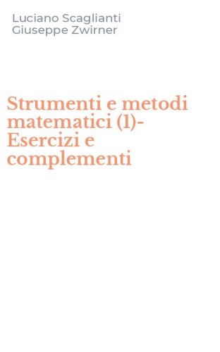 Strumenti e metodi matematici (1)-Esercizi e complementi