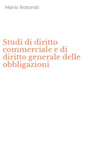Studi di diritto commerciale e di diritto generale delle obbligazioni