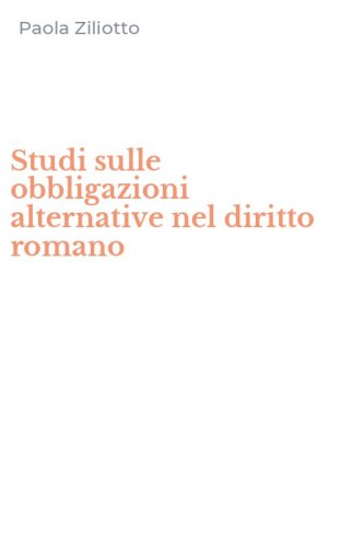 Studi sulle obbligazioni alternative nel diritto romano