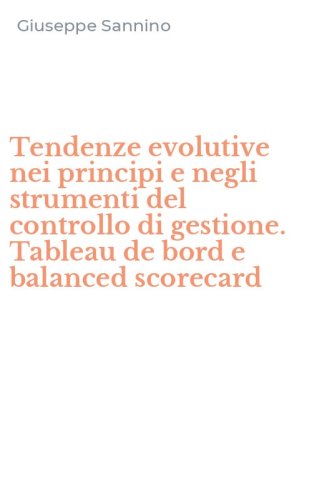 Tendenze evolutive nei principi e negli strumenti del controllo di gestione. Tableau de bord e balanced scorecard