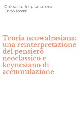 Teoria neowalrasiana: una reinterpretazione del pensiero neoclassico e keynesiano di accumulazione