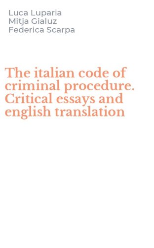 The italian code of criminal procedure. Critical essays and english translation