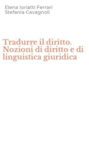 Tradurre il diritto. Nozioni di diritto e di linguistica giuridica