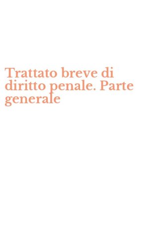 Trattato breve di diritto penale. Parte generale