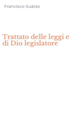 Trattato delle leggi e di Dio legislatore