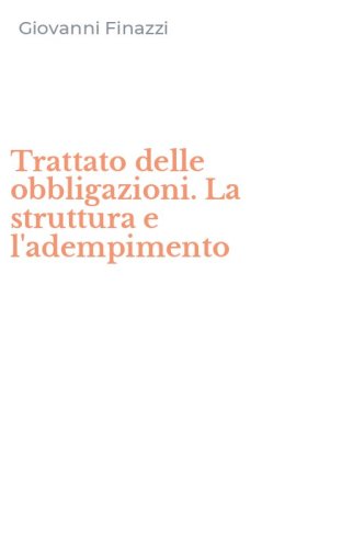 Trattato delle obbligazioni. La struttura e l'adempimento