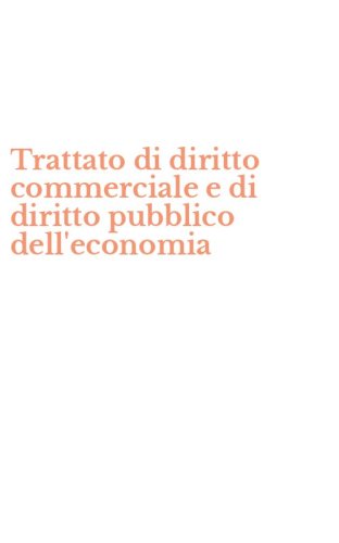 Trattato di diritto commerciale e di diritto pubblico dell'economia
