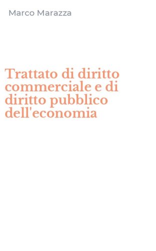 Trattato di diritto commerciale e di diritto pubblico dell'economia