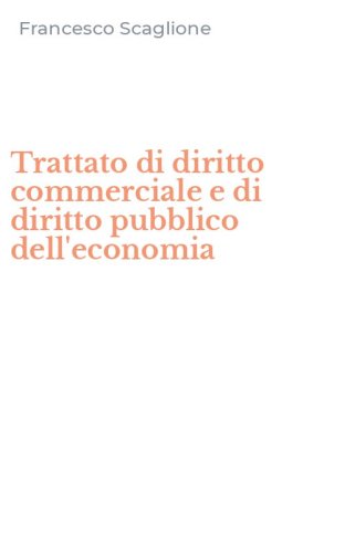 Trattato di diritto commerciale e di diritto pubblico dell'economia